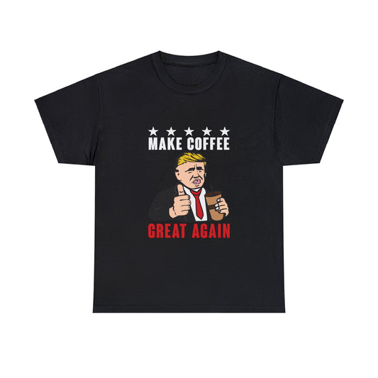Make coffee, great again, Cotton Tee