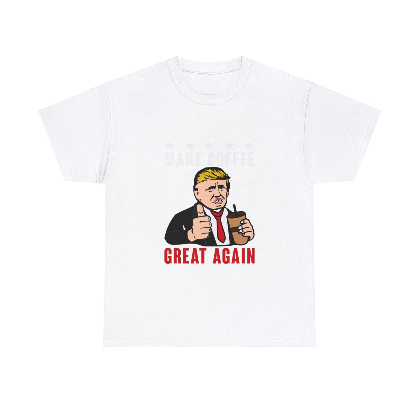Make coffee, great again, Cotton Tee