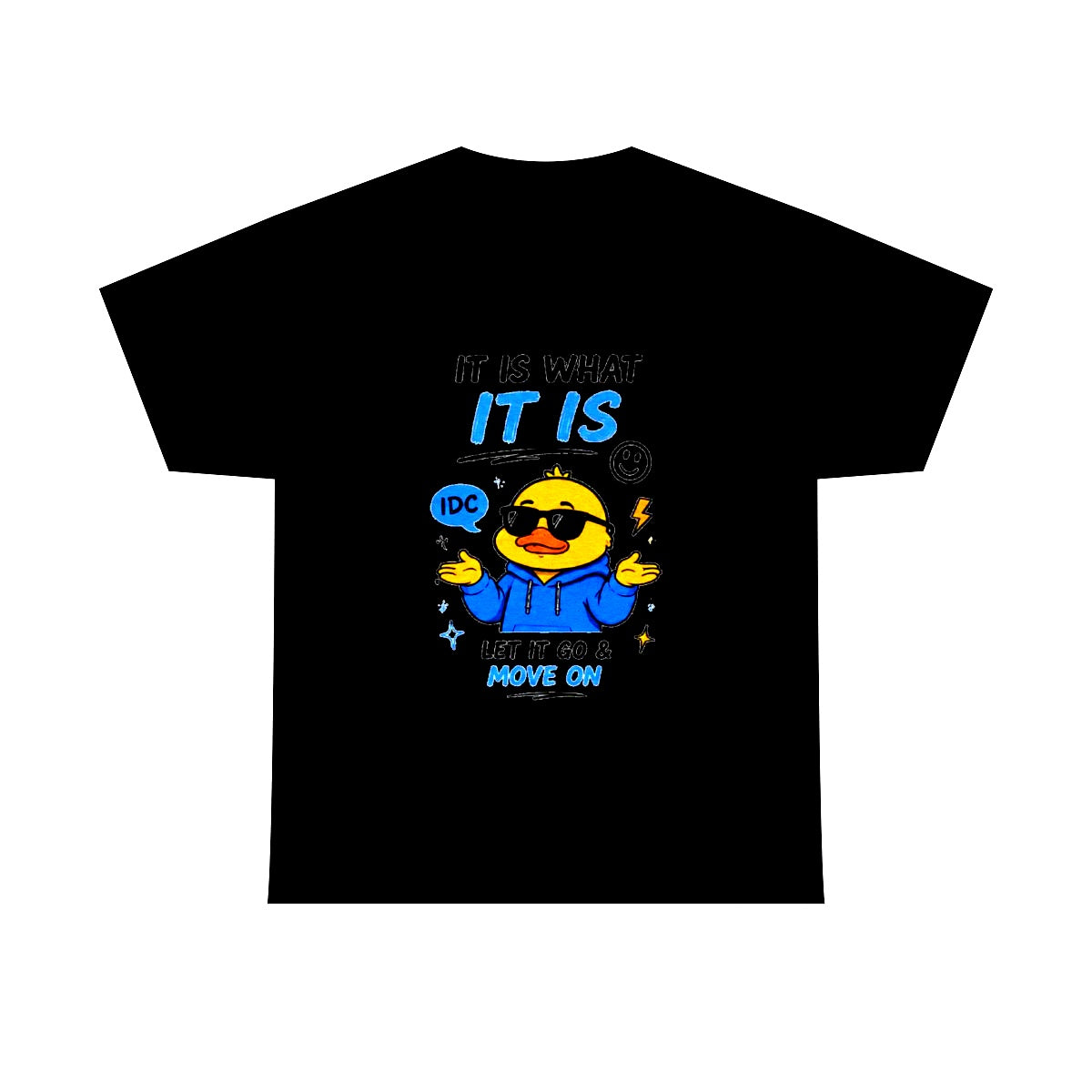 It Is What It Is - Duck Tee